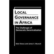 Local Governance in Africa: the Challenges of Democratic Decentralization: The Challenges of Democratic Decentralization