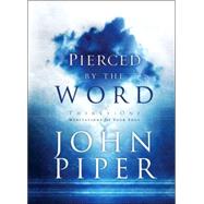 Pierced by the Word Thirty-One Meditations for Your Soul