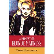 A MOMENT OF BLONDE MADNESS