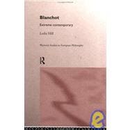 Blanchot: Extreme Contemporary