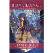 Bone Dance A Fantasy for Technophiles