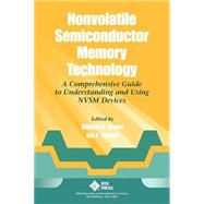 Nonvolatile Semiconductor Memory Technology A Comprehensive Guide to Understanding and Using NVSM Devices