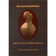 Etruscan by Definition: The Cultural, Regional and Personal Identity of the Etruscans: Papers in Honour of Sybille Haynes