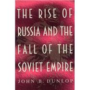 The Rise of Russia and the Fall of the Soviet Empire