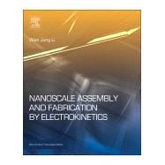 Nanoscale Assembly and Fabrication by Electrokinetics