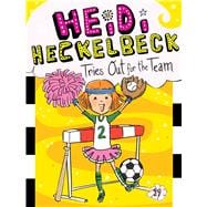 Heidi Heckelbeck Tries Out for the Team