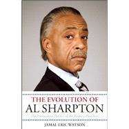 The Evolution of Al Sharpton The Provocative Politics of the People's Preacher