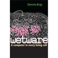 Wetware : A Computer in Every Living Cell