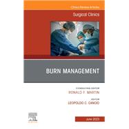 Burn Management, An Issue of Surgical Clinics, E-Book
