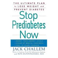 Stop Prediabetes Now : The Ultimate Plan to Lose Weight and Prevent Diabetes