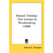 Manual Training : First Lessons in Woodworking (1888)