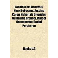 People from Beauvais : Henri Lebesgue, Antoine Caron, Hubert de Givenchy, Guillaume Brenner, Marcel Communeau, Daniel Percheron