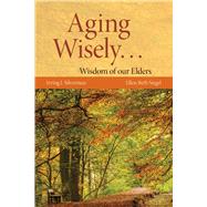 Aging Wisely... Wisdom of Our Elders