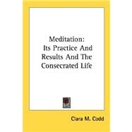 Meditation : Its Practice and Results and the Consecrated Life