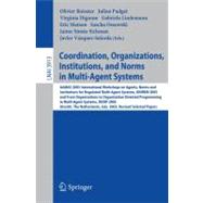 Coordination, Organizations, Institutions, and Norms in Multi-Agent Systems : AAMAS 2005 International Workshops on Agents, Norms, and Institutions for Regulated Multiagent Systems, ANIREM 2005 and on Organizations in Multi-Agent Systems, OOOP 2005, Utrecht, the Netherlands, July 25-26, 2005, Revise