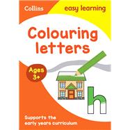 Collins Easy Learning Preschool — COLOUR LETTERS EARLY YEARS AGE 3+