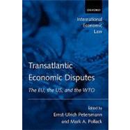 Transatlantic Economic Disputes The EU, the US, and the WTO