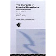 The Emergence of Ecological Modernisation: Integrating the Environment and the Economy?