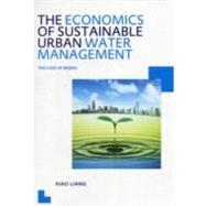The Economics of Sustainable Urban Water Management: the Case of Beijing: UNESCO-IHE PhD Thesis