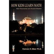 How Kids Learn Math : New Discoveries and Ancient Wisdom,9780595331734