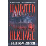 Haunted Heritage : A Definitive Collection of North American Ghost Stories