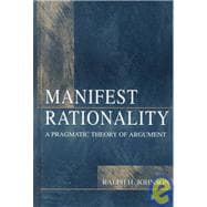 Manifest Rationality : A Pragmatic Theory of Argument