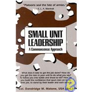 Small Unit Leadership A Commonsense Approach