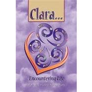 Clara ... Encountering Life