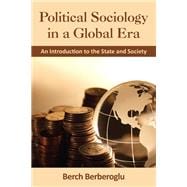 Political Sociology in a Global Era: An Introduction to the State and Society