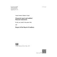United Nations Children's Fund Financial Report and Audited Financial Statements for the Year Ended 31 December 2014 and Report of the Board of Auditors General Assembly Official Records Seventieth Session Supplement No. 5C