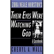 Zora Neale Hurston's Their Eyes Were Watching God A Casebook