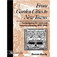 From Garden Cities to New Towns: Campaigning for Town and Country Planning 1899-1946