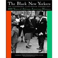 The Black New Yorkers : The Schomburg Illustrated Chronology