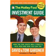 The Motley Fool Investment Guide How The Fool Beats Wall Street's Wise Men And How You Can Too