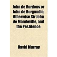John De Burdeus or John De Burgundia, Otherwise Sir John De Mandeville, and the Pestilence