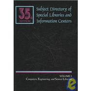 Subject Directory of Special Libraries and Information Centers: Computer, Engineering and Science Libraries