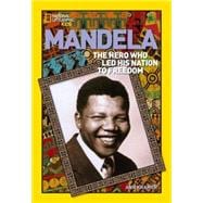 World History Biographies: Mandela The Hero Who Led His Nation to Freedom