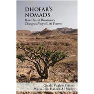 Dhofar’s Nomads How Oman’s Renaissance changed a Way of Life Forever