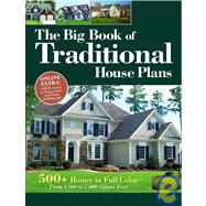 The Big Book of Traditional House Plans: 500+ Homes in Full Color, From 1,300 to 11,000 Square Feet