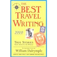 The Best Travel Writing 2010 True Stories from Around the World