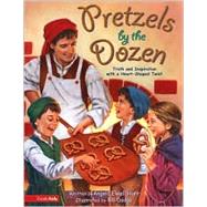 Pretzels by the Dozen: Truth and Inspiration With a Heart-Shaped Twist