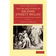 The Life and Letters of Sir John Everett Millais,9781108051736