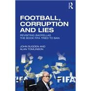 Football, Corruption and Lies: Revisiting 'Badfellas', the book FIFA tried to ban