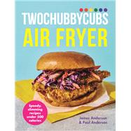 Twochubbycubs Air Fryer Cookbook Delicious, slimming recipes under 500 calories