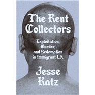The Rent Collectors Exploitation, Murder, and Redemption in Immigrant LA book cover, ISBN 9781662601736