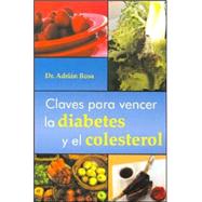 Claves Para Vencer El Colesterol Y La Diabetes/ Keys to Overcome the Diabetic and the Cholesterol