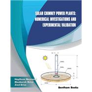 Solar Chimney Power Plants: Numerical Investigations and Experimental Validation