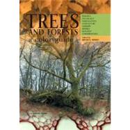 Trees and Forests: A Colour Guide: Biology, Pathology, Propagation, Silviculture, Surgery, Biomes, Ecology, Conservation