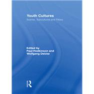 Youth Cultures : Scenes, Subcultures and Tribes