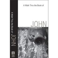 A Walk Thru the Book of John
